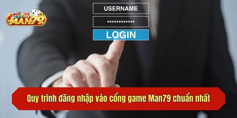 Quy trình đăng nhập vào cổng game Man79 chuẩn nhất