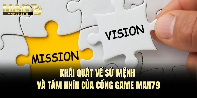 Khái quát về sứ mệnh và tầm nhìn của cổng game Man79